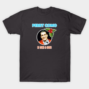 Perry Como is such a goof! (White Border) T-Shirt